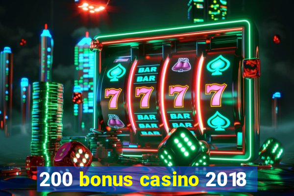 200 bonus casino 2018