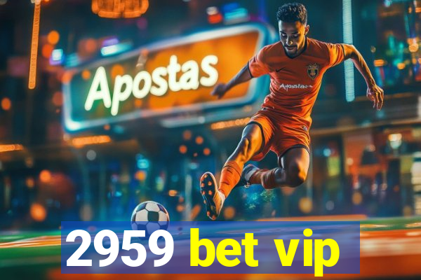 2959 bet vip