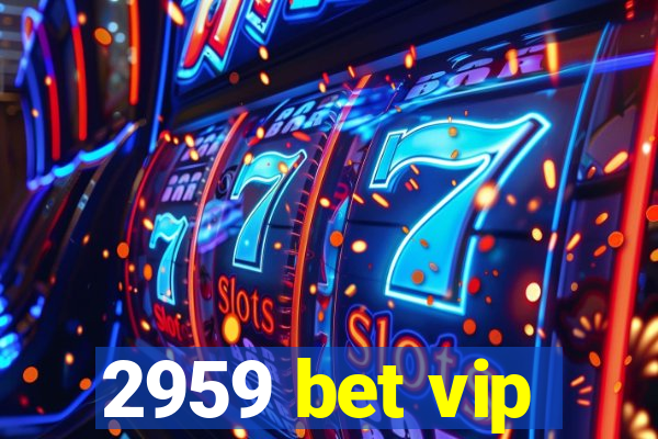 2959 bet vip