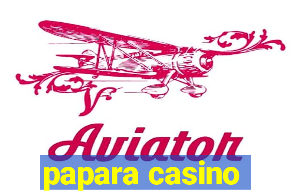 papara casino