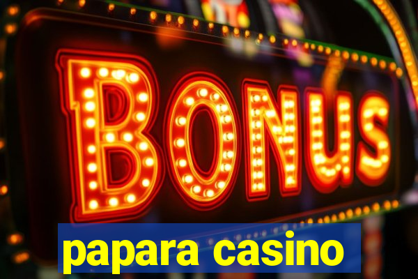 papara casino