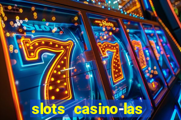 slots casino-las vegas slots