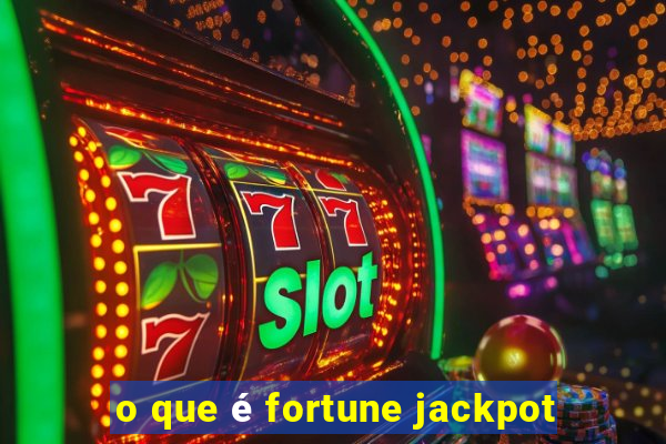 o que é fortune jackpot