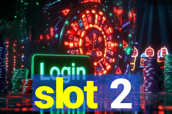 slot 2