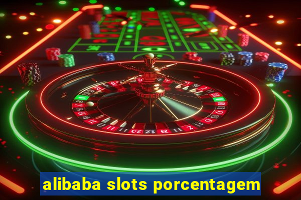 alibaba slots porcentagem