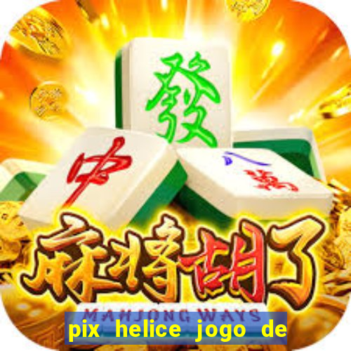 pix helice jogo de ganhar pix 9f game