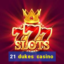 21 dukes casino sign up bonus