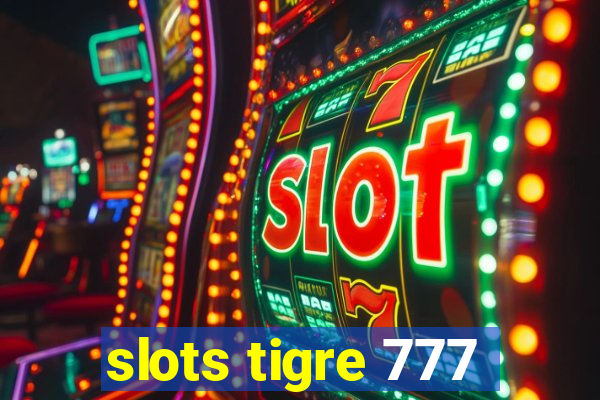 slots tigre 777