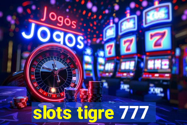 slots tigre 777