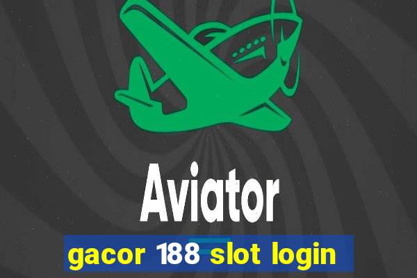 gacor 188 slot login