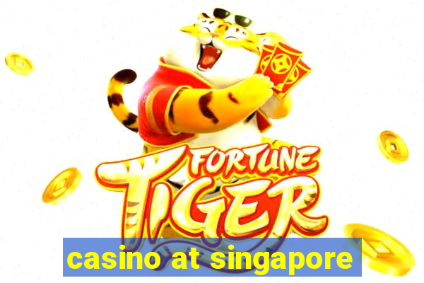 casino at singapore