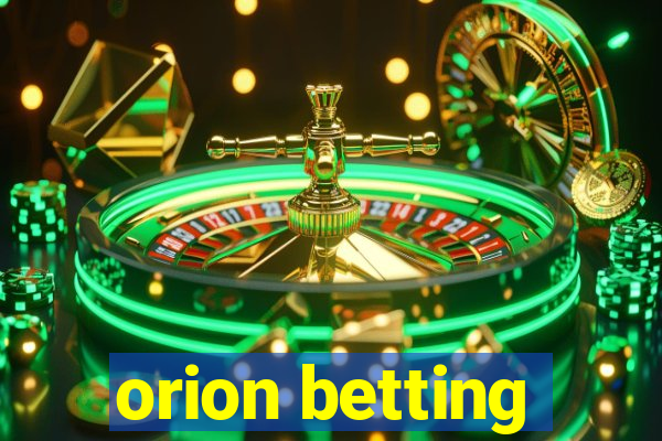 orion betting