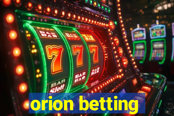 orion betting