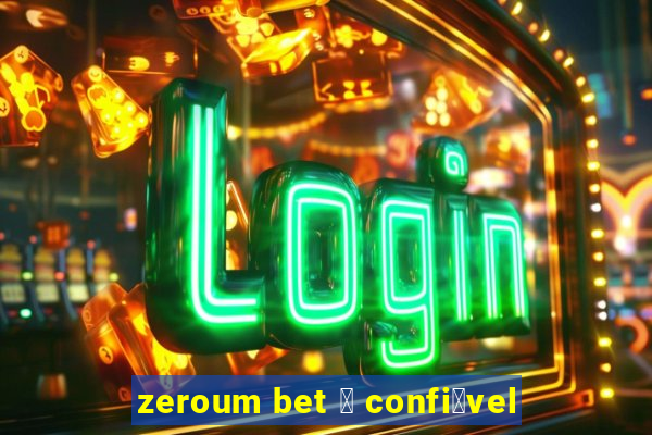 zeroum bet 茅 confi谩vel