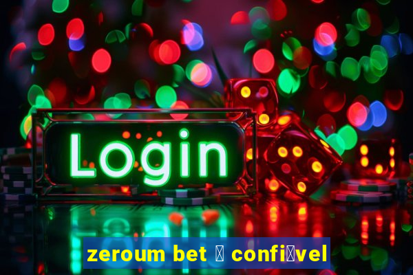 zeroum bet 茅 confi谩vel