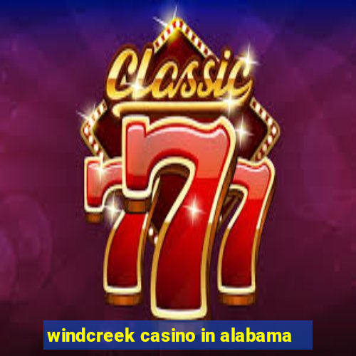 windcreek casino in alabama