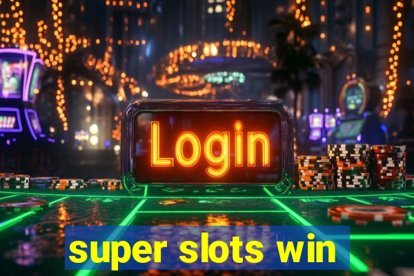 super slots win