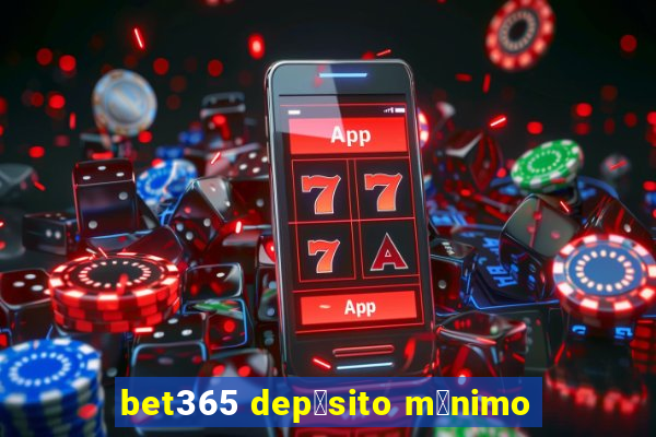 bet365 dep贸sito m铆nimo