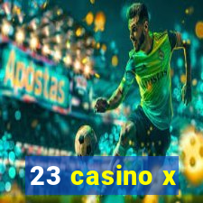 23 casino x