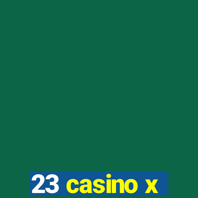 23 casino x