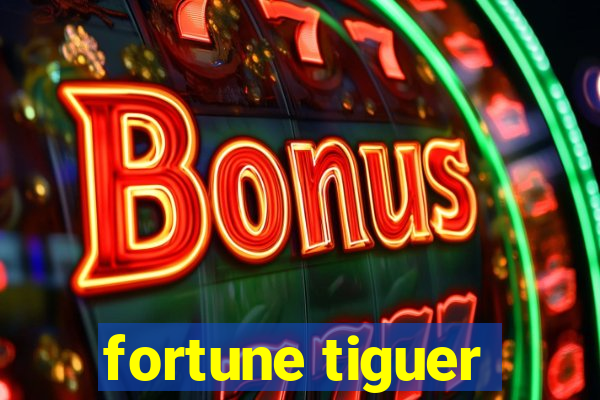 fortune tiguer