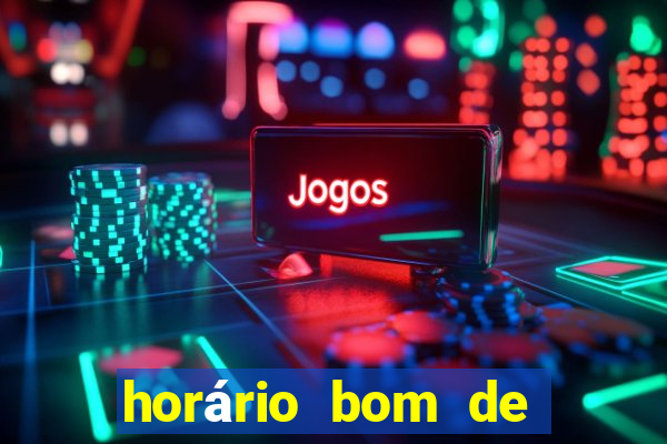 horário bom de jogar fortune tiger