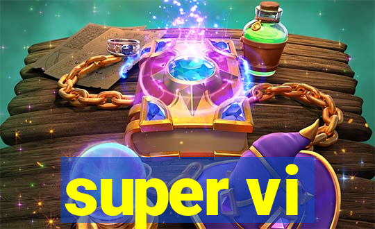 super vi