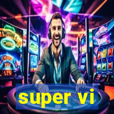 super vi