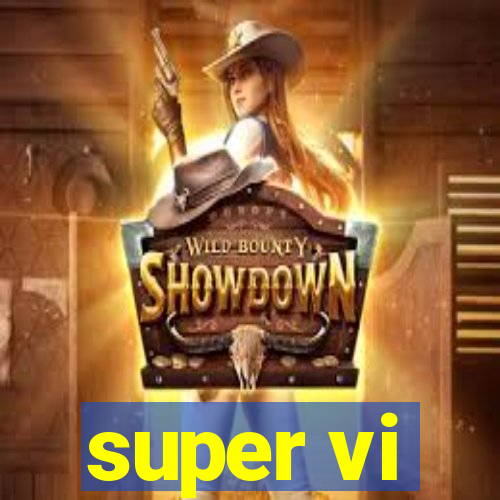 super vi