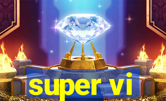 super vi