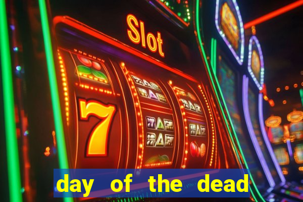 day of the dead slot machine