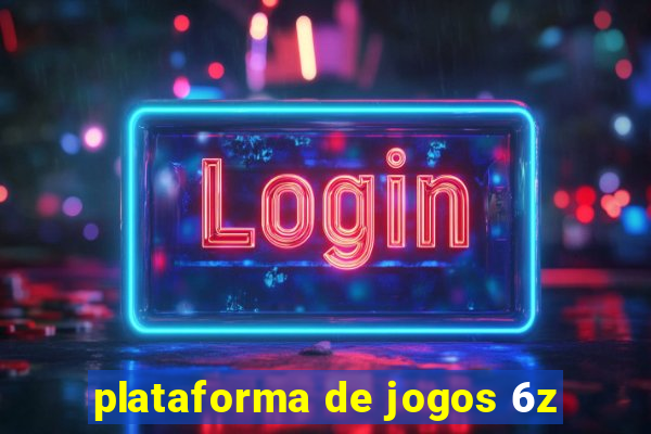 plataforma de jogos 6z