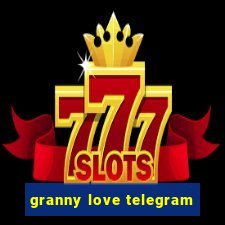 granny love telegram