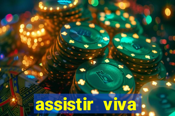 assistir viva online gratis