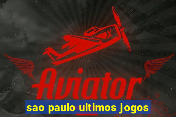 sao paulo ultimos jogos