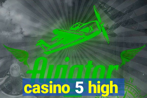 casino 5 high