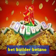 bet builder betano