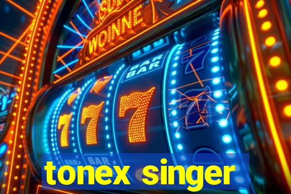 tonex singer