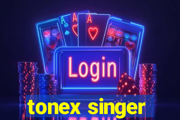 tonex singer