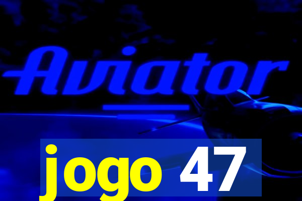 jogo 47