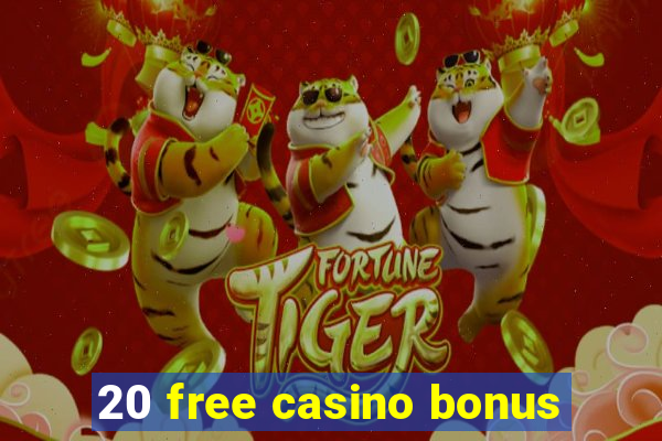 20 free casino bonus