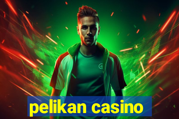 pelikan casino