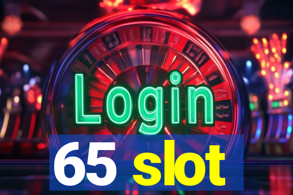 65 slot