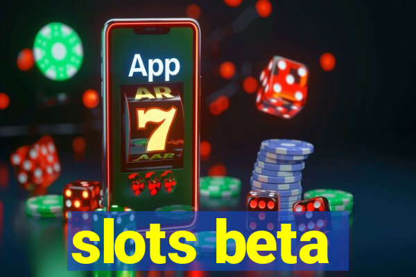 slots beta