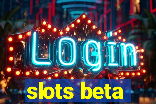 slots beta