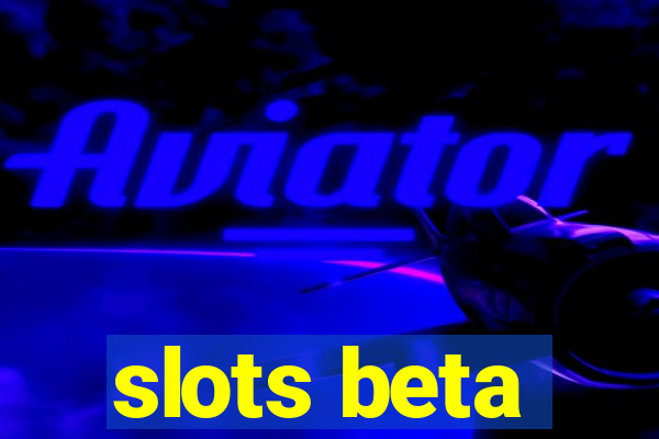 slots beta