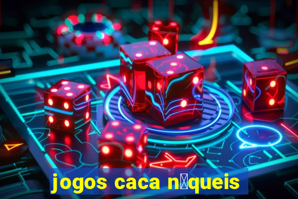 jogos caca n铆queis