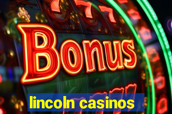 lincoln casinos