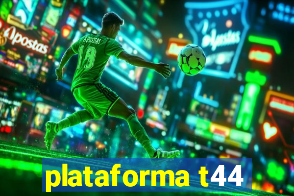 plataforma t44