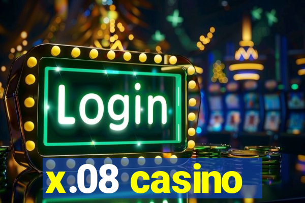 x.08 casino